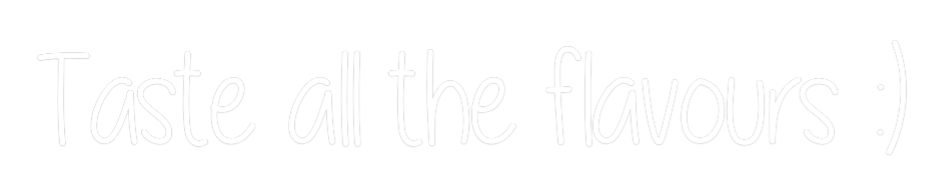 Custom Neon Text - Taste all the...