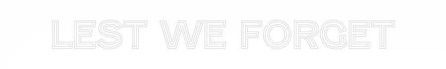 Custom Neon Text - LEST WE FORGET
