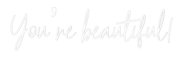 Custom Neon Text - You’re beauti...