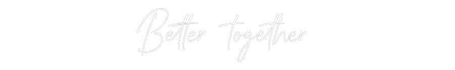 Custom Neon Text - Better  toget...