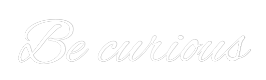 Custom Neon Text - Be curious