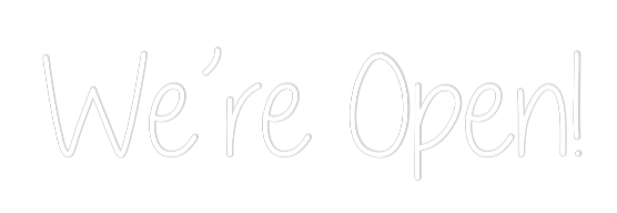 Custom Neon Text - We’re Open!