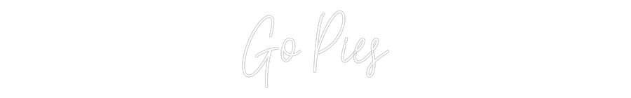 Custom Neon Text - Go Pies