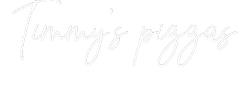 Custom Neon Text - Timmy’s pizza...