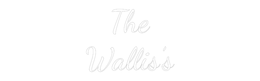 Custom Neon Text - The
Wallis’s