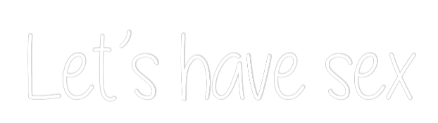 Custom Neon Text - Let’s have sex