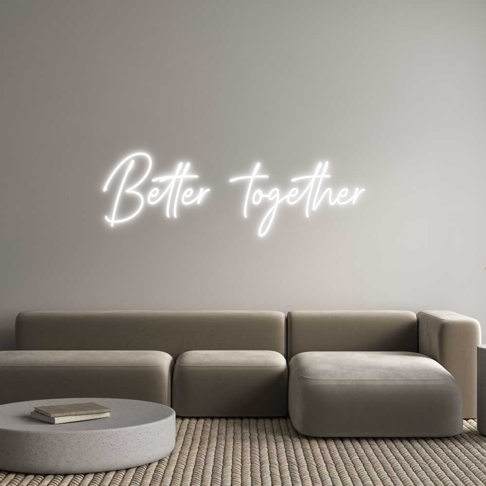 Custom Neon Text - Better  toget...