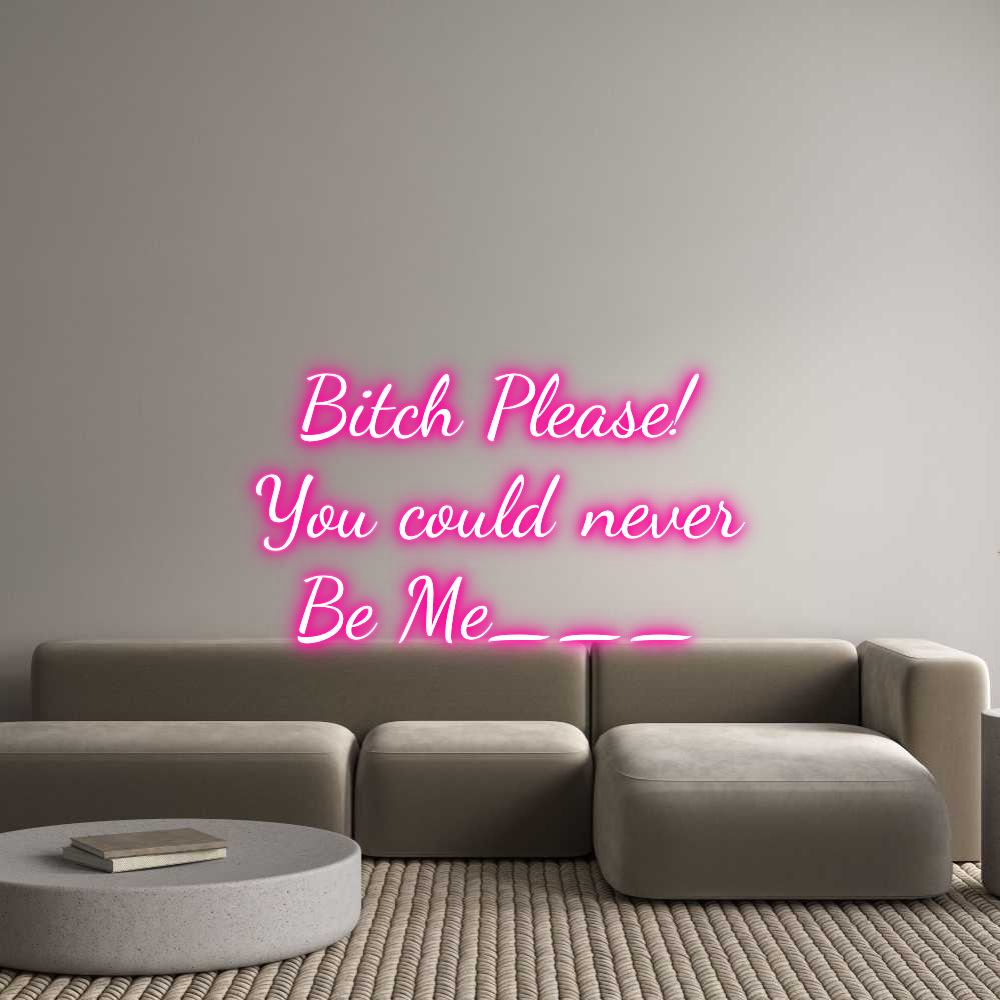 Custom Neon Text - Bitch Please!...