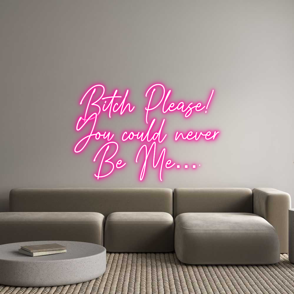 Custom Neon Text - Bitch Please!...