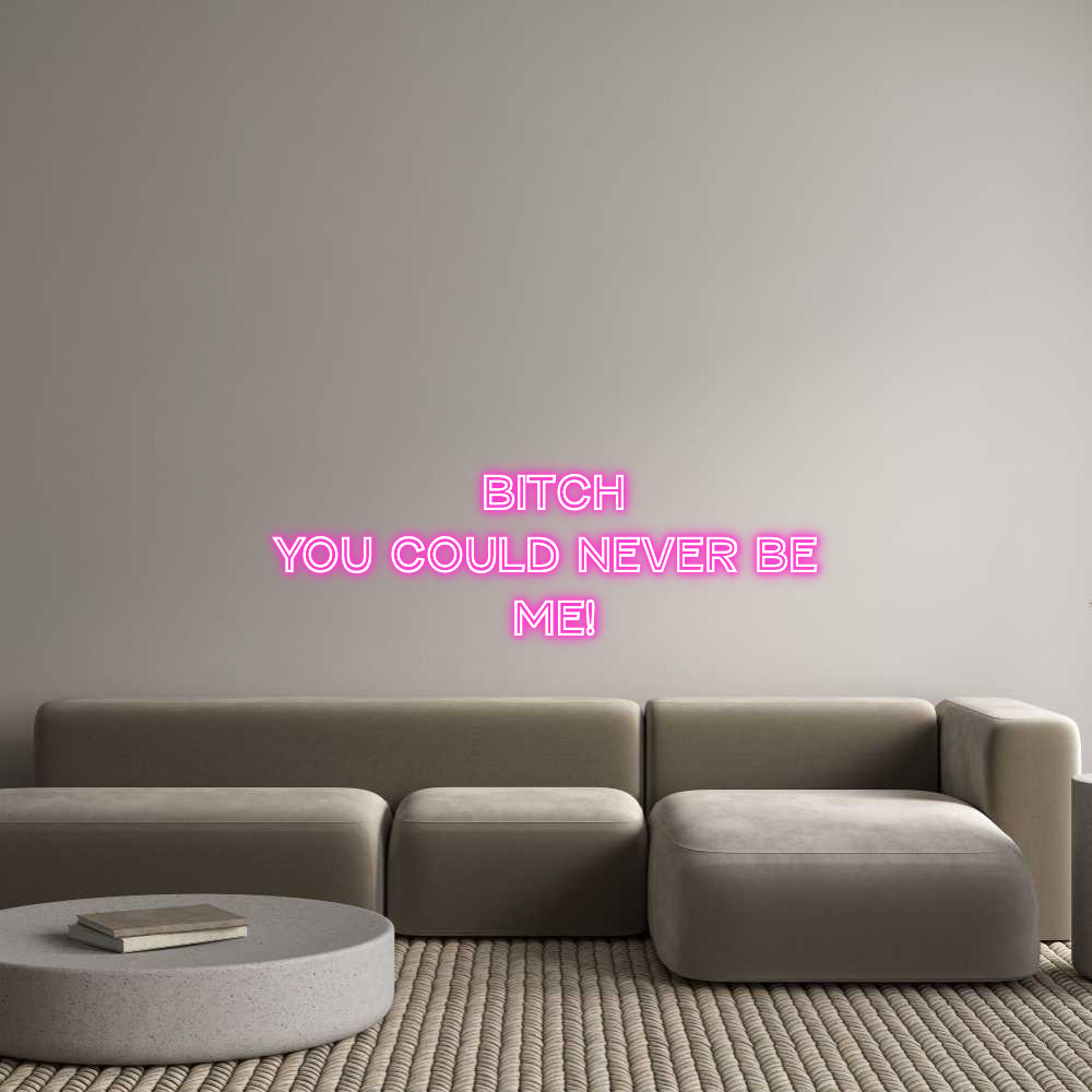 Custom Neon Text - BITCH
YOU CO...