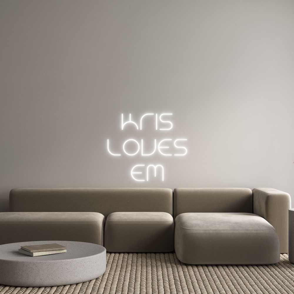 Custom Neon Text - KRIS
LOVES
EM