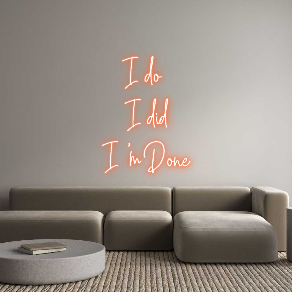 Custom Neon Text - I do 
I did
...
