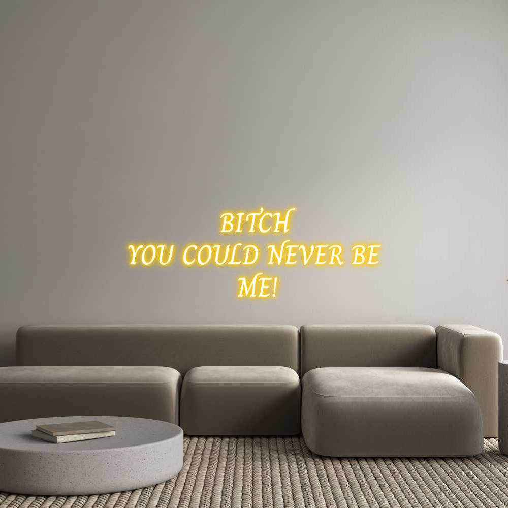 Custom Neon Text - BITCH
YOU CO...