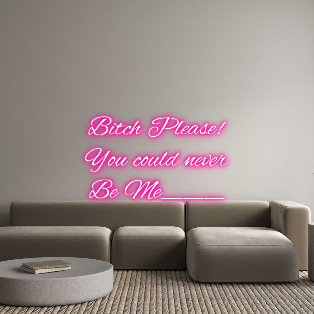 Custom Neon Text - Bitch Please!...