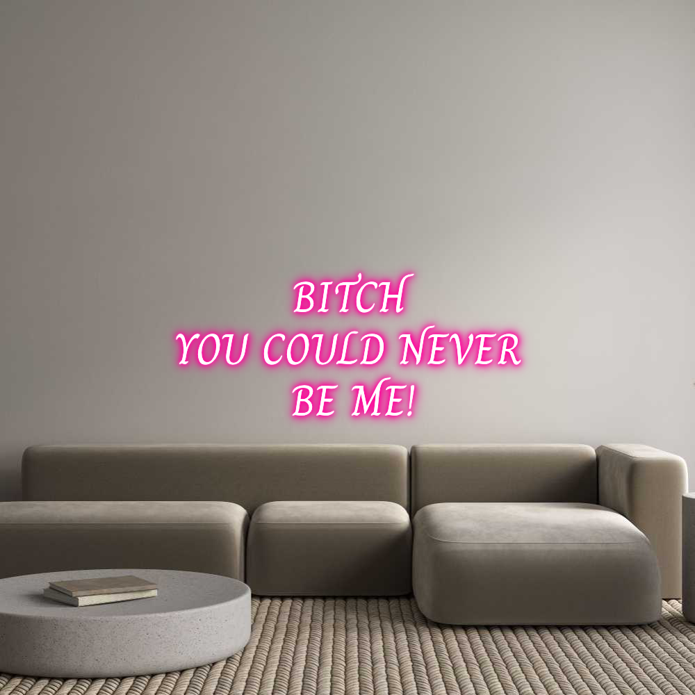 Custom Neon Text - BITCH
YOU CO...